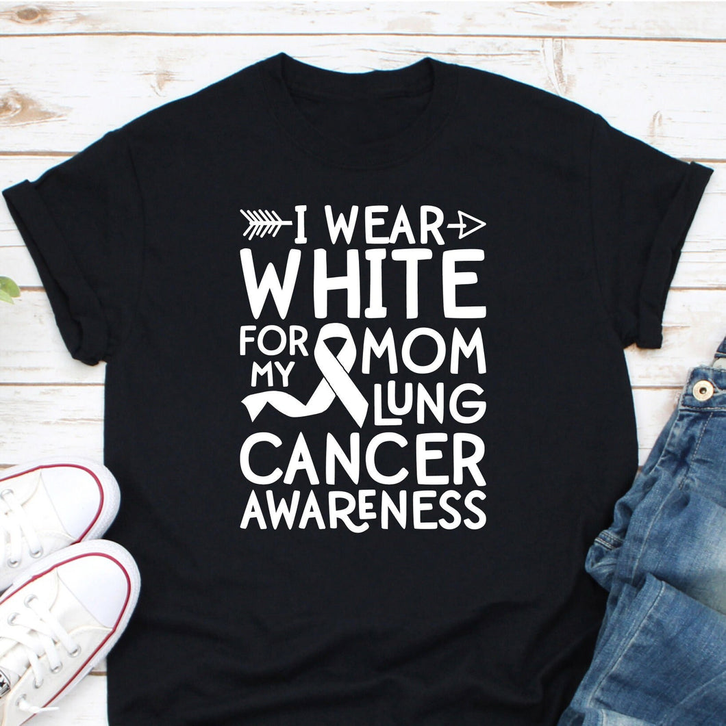 I Wear White For My Mom Lung Cancer Awareness Shirt, Lung Cancer Support Shirt, White Hope Shirt