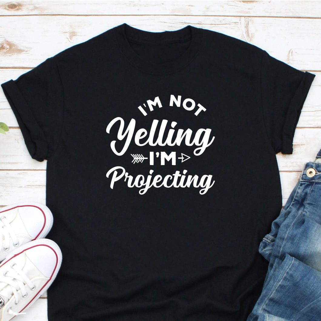 I'm Not Yelling I'm Projecting Shirt, Theatre Lover Shirt, Broadway Shirt, Actor Shirt