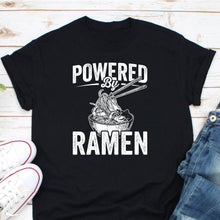 Load image into Gallery viewer, Powered By Ramen Shirt, Ramen Lover Shirt, Noodles Shirt, Noodle Lover Gift, Foodie Shirt, Japanese Food
