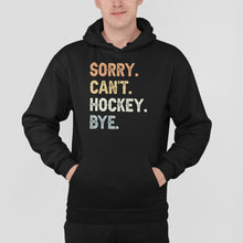 Load image into Gallery viewer, Sorry Can&#39;t Hockey Bye Shirt, Hockey Player Shirt, Hockey Sports Shirt, Hockey Player Gift Shirt
