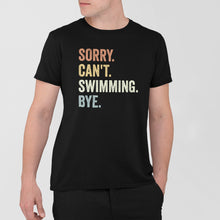 Load image into Gallery viewer, Sorry Can&#39;t Swimming Bye Shirt, Swimmer Shirt, Swim Team Shirt, Synchronized Swimming, Gift For Swim Coach
