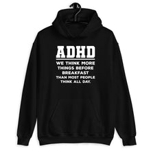 Load image into Gallery viewer, ADHD We Think More Things Before Breakfast Than Most People Think All Day Shirt, Adhd Support Shirt
