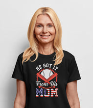 Load image into Gallery viewer, He Got It From His Mom Shirt, Baseball Mom Shirt, Baseball Mama Shirt, Funny Baseball Shirt
