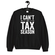 Load image into Gallery viewer, I Can&#39;t It&#39;s Tax Season Shirt, Accounting Shirt, Accountant Shirt, CPA Shirt, Tax Accountant Gift
