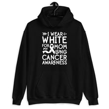 Load image into Gallery viewer, I Wear White For My Mom Lung Cancer Awareness Shirt, Lung Cancer Support Shirt, White Hope Shirt
