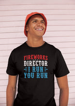 Load image into Gallery viewer, Fireworks Director I Run You Run Shirt, USA Independence Day Shirt, 4th Of July Shirt, Fireworks Shirt
