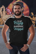 Load image into Gallery viewer, I&#39;m Not Bossy I&#39;m Aggressively Helpful Shirt, I Am The Boss, Bossy Shirt, Mom Boss Shirt, Boss Life Shirt
