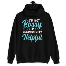 Load image into Gallery viewer, I&#39;m Not Bossy I&#39;m Aggressively Helpful Shirt, I Am The Boss, Bossy Shirt, Mom Boss Shirt, Boss Life Shirt
