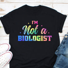 Load image into Gallery viewer, I&#39;m Not A Biologist Shirt, Funny Conservative Shirt, Conspiracy Theory Shirt, Medical Freedom Shirt
