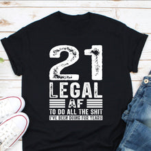 Load image into Gallery viewer, 21 Legal Af Shirt, 21st Birthday Party Shirt, I Am 21 Shirt, 21st Birthday Gift, Twenty One Shirt
