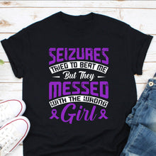 Load image into Gallery viewer, Seizures Tried To Beat But They Messed With The Wrong Girl Shirt, Epilepsy Awareness Shirt
