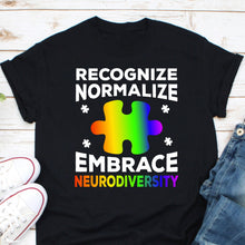 Load image into Gallery viewer, Recognize Normalize Embrace Neurodiversity Shirt, ADHD Awareness Shirt, Autism Support Shirt, Autism Day Shirt
