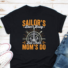 Load image into Gallery viewer, Sailor Mom Shirt Don&#39;t Brag But Their Moms Do Shirt, Sailors Navy Mom, Proud Navy Mom
