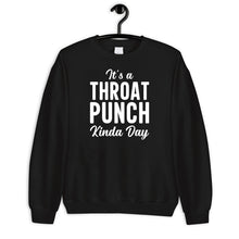 Load image into Gallery viewer, It’s A Throat Punch Kind A Day Shirt, Throat Punch Shirt, Don&#39;t Make Me Throat Shirt, Offensive Shirt
