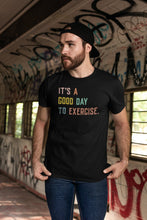 Load image into Gallery viewer, It&#39;s A Good Day To Exercise Shirt, Workout Shirt, Gym Lover Shirt, Exercise Shirt, Gym Teacher
