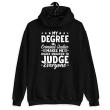 Load image into Gallery viewer, My Degree In Criminal Justice To Judge Everyone Shirt, Criminal Justice Graduation Tee
