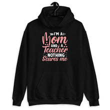 Load image into Gallery viewer, I&#39;m A Mom And A Teacher Nothing Scares Me Shirt, Teacher Mom Gift, Mom Teacher Shirt
