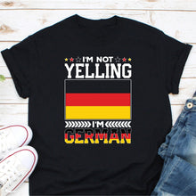 Load image into Gallery viewer, I&#39;m Not Yelling I&#39;m German Shirt, Germany Shirt, Deutschland Shirt, Germany Pride Shirt, Germany Flag Shirt
