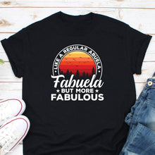 Load image into Gallery viewer, Fabuela Like A Regular Abuela But More Fabulous Shirt, Gift For Abuela, Grandma Again Shirt
