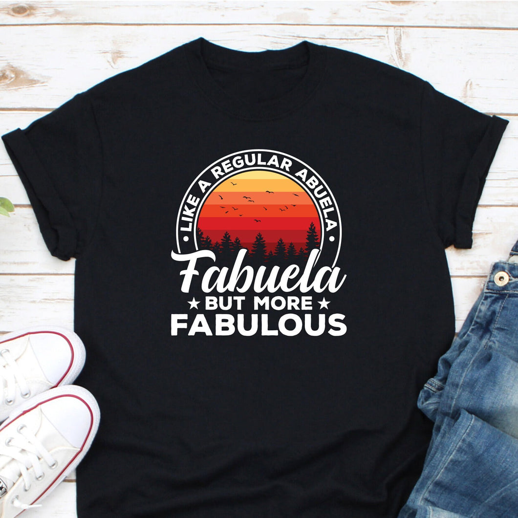 Fabuela Like A Regular Abuela But More Fabulous Shirt, Gift For Abuela, Grandma Again Shirt