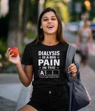 Load image into Gallery viewer, Dialysis Is A Big Pain Shirt, Dialysis Patient Shirt, Kidney Disease Shirt, Dialysis Survivor Shirt, Dialysis Shirt
