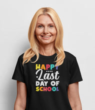 Load image into Gallery viewer, Happy Last Day Of School Shirt, Students And Teachers Shirt, Summer Vacation Shirt, Teacher Life
