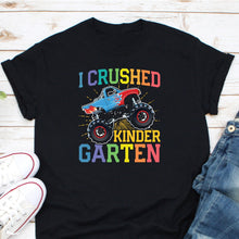 Load image into Gallery viewer, I Crushed Kindergarten Shirt, Last Day Of School Shirt, Kindergarten Graduate Shirt, Preschool Graduation Shirt
