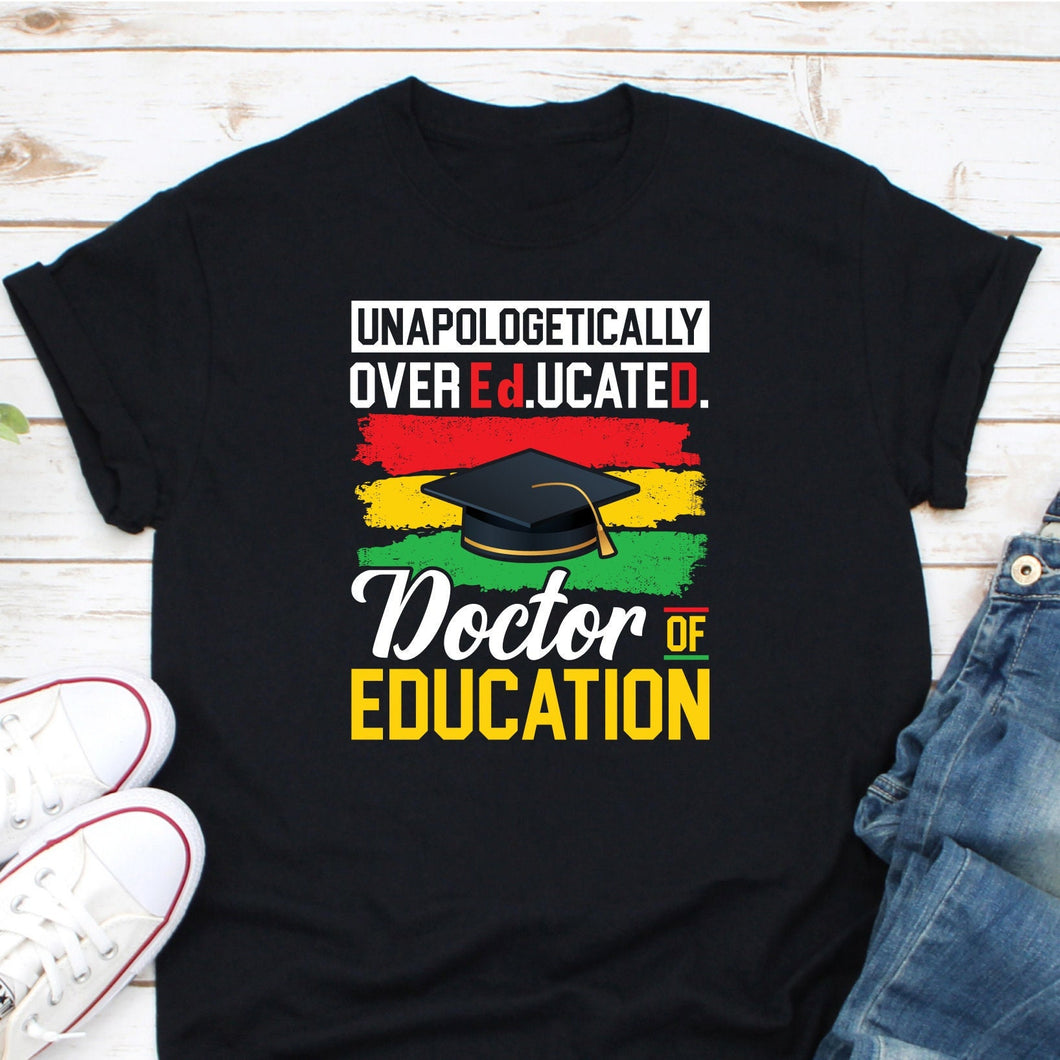 Unapologetically Over Educated Shirt, Doctor Of Education Shirt, EdD Dissertation Shirt