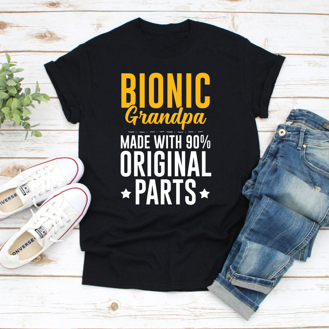 Bionic Grandpa Made With 90% Original Parts Shirt, Bionic Replacement Shirt, Hip Surgery Recovery Shirt