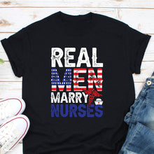 Load image into Gallery viewer, Real Men Marry Nurses Shirt, Nurse Husband Shirt, Nurse Life Shirt, Nurse Week Shirt
