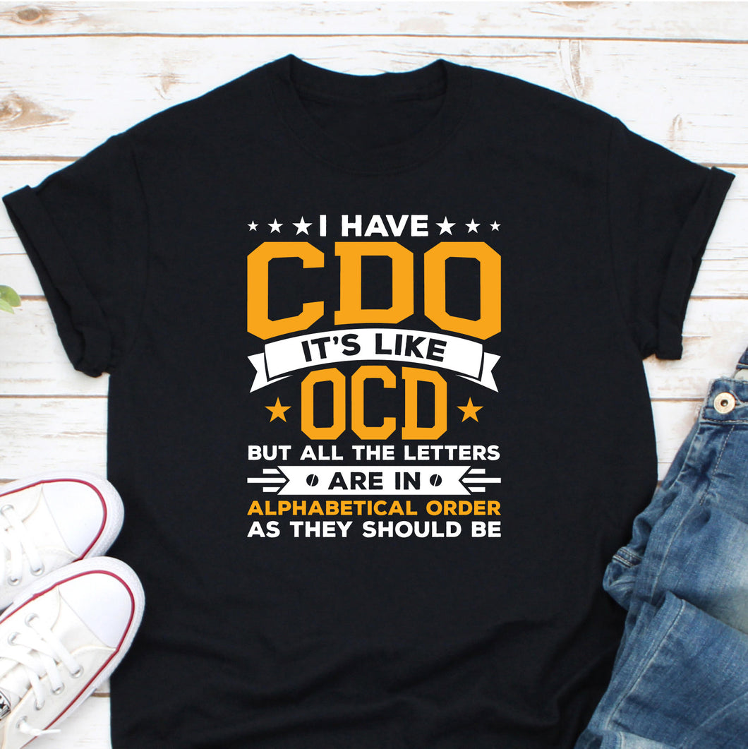 I Have CDO It's Like OCD Shirt, Obsessive Compulsive Disorder Shirt, Mental Health Awareness