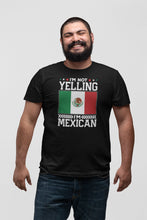 Load image into Gallery viewer, I&#39;m Not Yelling I&#39;m Mexican Shirt, Mexico Flag Shirt, Mexican Pride Shirt, Mexican City Shirt, New Mexico Shirt
