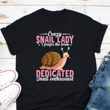 Load image into Gallery viewer, Crazy Snail Lady Shirt, Snail Enthusiast Shirt, Shelled Gastropod, Land Snail Shirt, Land Slug Shirt
