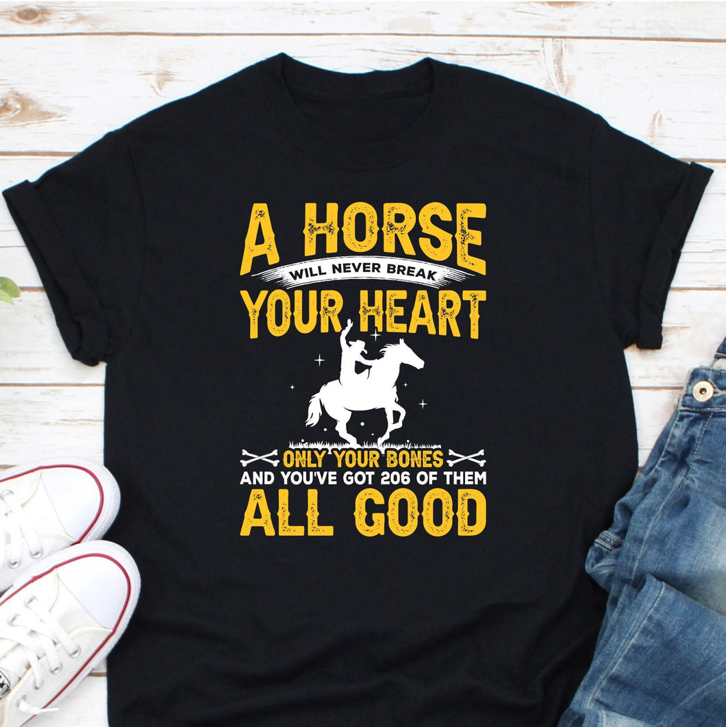 A Horse Will Never Break Your Heart Shirt, Horse Owner Shirt, Equestrian Shirt, Horse Lover Shirt