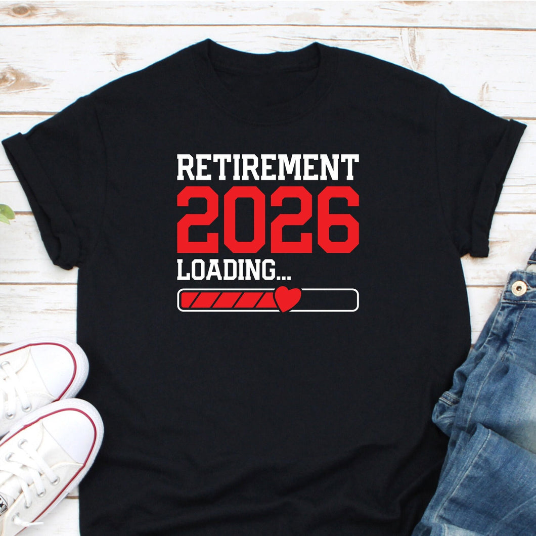 Retirement 2026 Loading Shirt, Retiree Shirt, Retired Life Shirt, I'm Retired