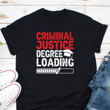 Load image into Gallery viewer, Criminal Justice Degree Loading Shirt, Lawyer Shirt, Criminal Attorney Shirt
