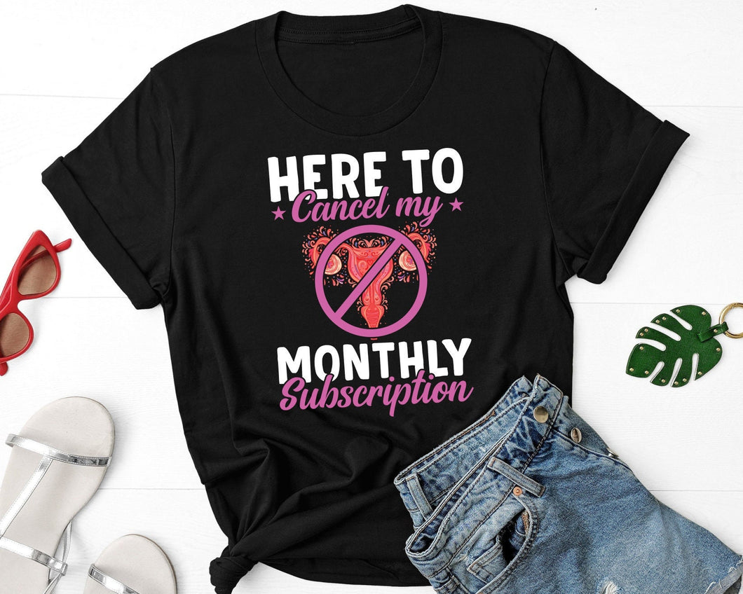 Here To Cancel My Monthly Subscription Shirt, Hysterectomy Surgery Shirt, Uterus Evictus Shirt