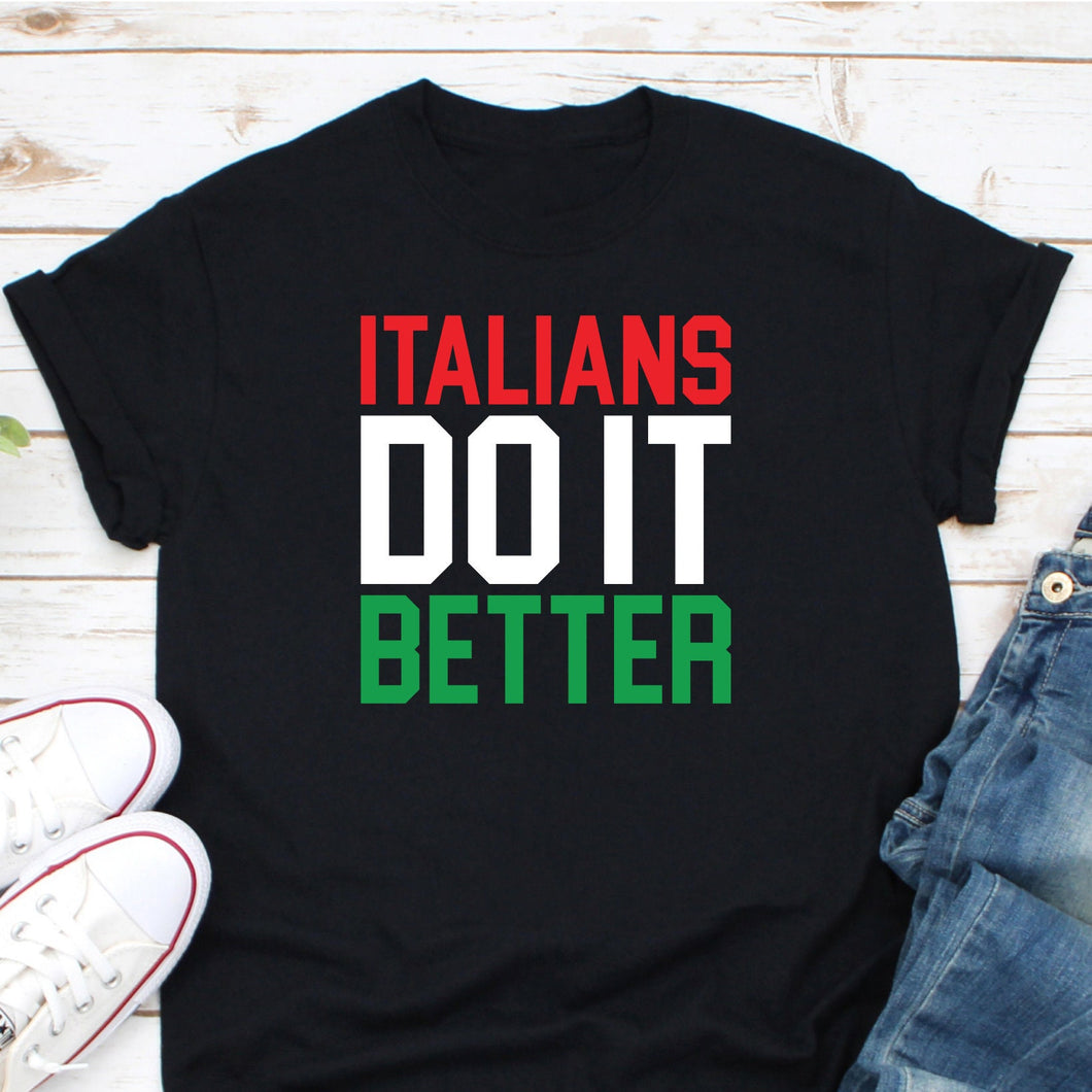 Italian Do It Better Shirt, I Love Italy Shirt, Italy Native Shirt, Italian Shirt, Italy Pride Shirt, Italian Nationality