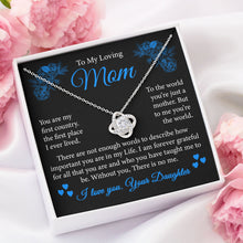 Load image into Gallery viewer, To My Loving Mom Necklace, Gift To My Beautiful Mom, Mom Love Knot Necklace, Gift For Mother, From Daughter
