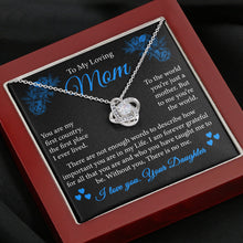 Load image into Gallery viewer, To My Loving Mom Necklace, Gift To My Beautiful Mom, Mom Love Knot Necklace, Gift For Mother, From Daughter
