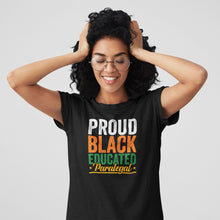 Load image into Gallery viewer, Proud Black Educated Paralegal Shirt, Lawyer Shirt, Black Pride Shirt, Law School Tee, Black Paralegal Gift
