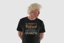 Load image into Gallery viewer, I&#39;m Not Retired I&#39;m A Professional Grandpa Shirt, Retired Grandpa Shirt, Retirement Grandfather
