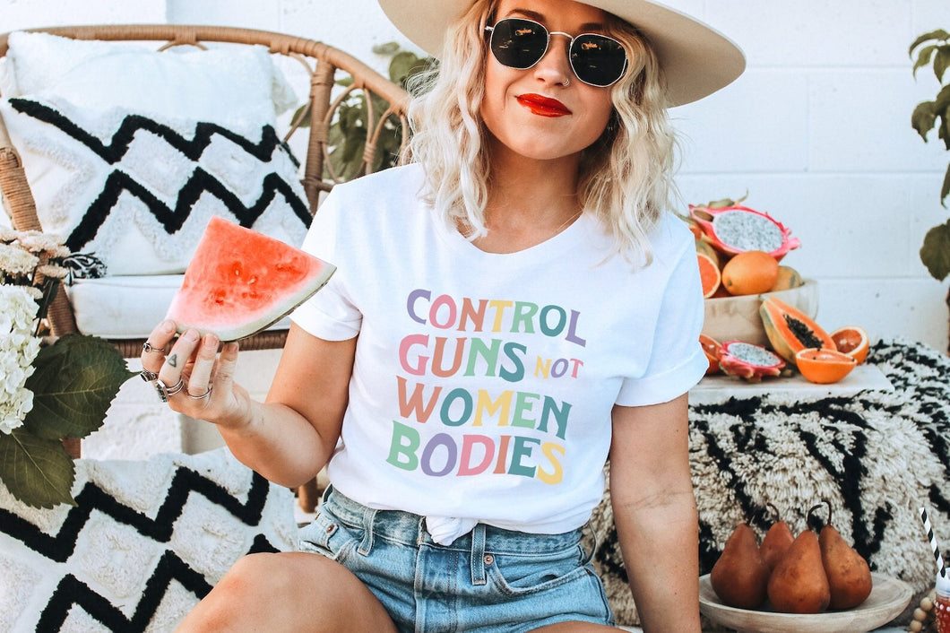 Control Guns Not Women Bodies Shirt - Trendy shirts for Women - Feminism Sweater cute Shirt