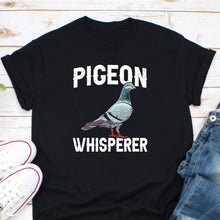 Load image into Gallery viewer, Pigeon Whisperer Shirt, Pigeon Owner Shirt, Pigeon Lover Shirt, Pigeon Mom Shirt, Pigeon Racing Shirt
