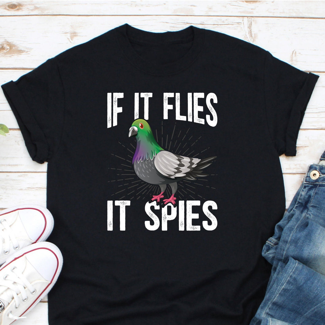 If It Flies It Spies Shirt, Birds Are Liar Shirt, Pigeon Lover Shirt, Spy Bird Shirt, Pigeon Owner Shirt