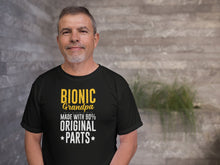 Load image into Gallery viewer, Bionic Grandpa Made With 90% Original Parts Shirt, Bionic Replacement Shirt, Hip Surgery Recovery Shirt
