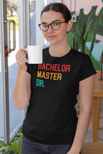 Load image into Gallery viewer, Bachelor Master Dr. Shirt, Doctorate Degree Shirt, Master Graduation Shirt, Bachelor Graduation Shirt

