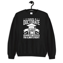 Load image into Gallery viewer, I Have A Doctorate To Save Time Lets Just Assume I&#39;m Always Right Shirt, Ph.D Graduate Shirt
