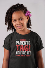 Load image into Gallery viewer, Dear Parents Tag You&#39;re It Shirt, Teacher Shirt, End Of School Shirt, Back To School Shirt
