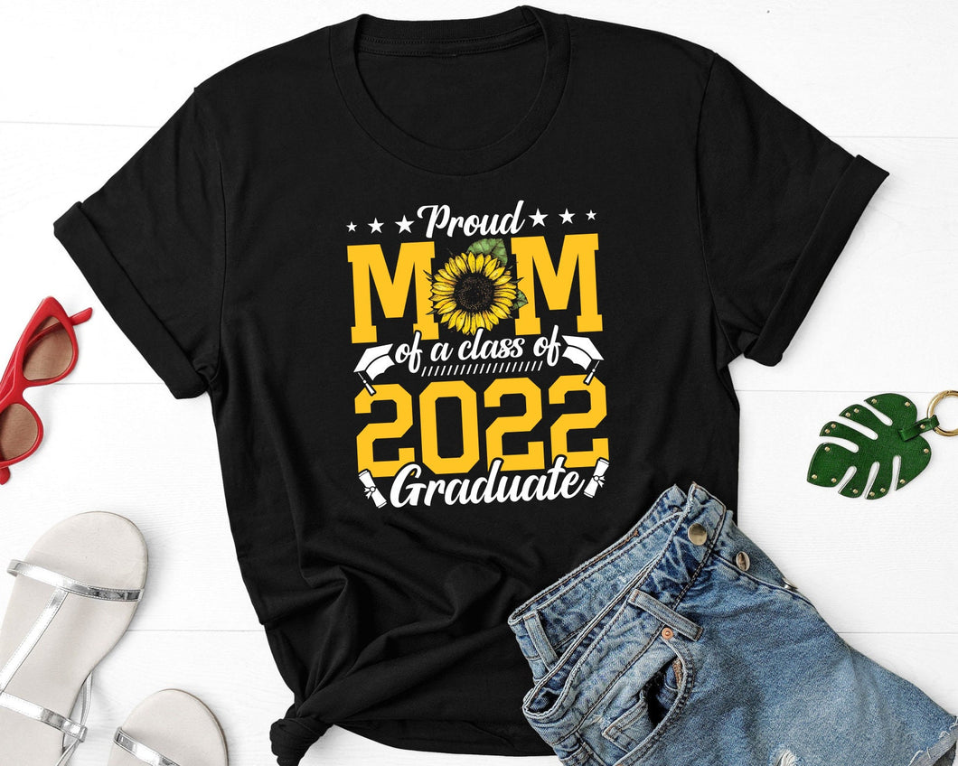 Proud Mom Of A Class Of 2022 Graduate Shirt, Senior 2022 Shirt, 2022 Grad Shirt